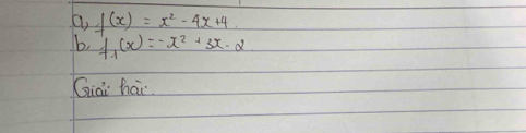 a, f(x)=x^2-4x+4
b, f_-1(x)=-x^2+3x-2
Giai hai