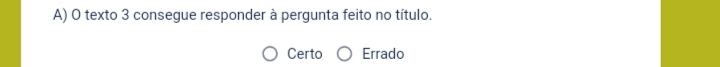 texto 3 consegue responder à pergunta feito no título.
Certo Errado