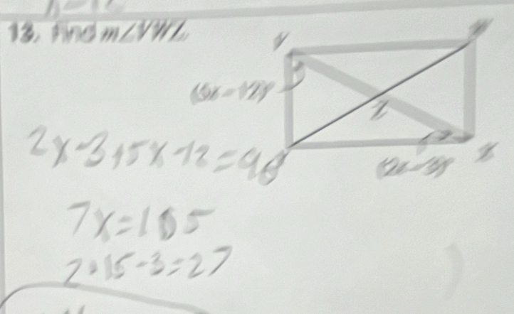 2x-3+5x-12=90°
7x=105
2+15-3=27