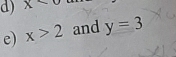 x<0</tex> 
e) x>2 and y=3