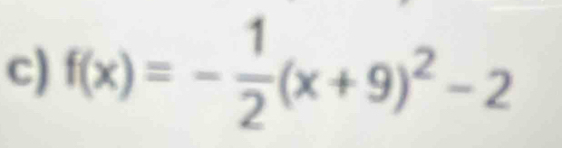 f(x)=- 1/2 (x+9)^2-2