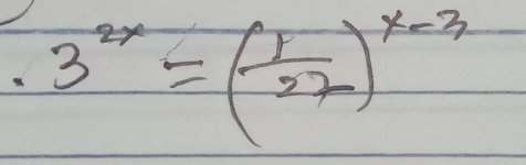 · 3^(2x)=( 1/27 )^x-3