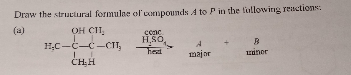 Draw the structural formulae of compounds A to P in the following reactions: 
(a)
H_2C-C-C-CH_2xrightarrow H_2SO_4frac AH_2SO_4 A/Hea + B/min 