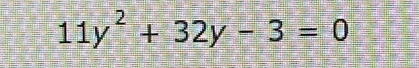 11y^2+32y-3=0