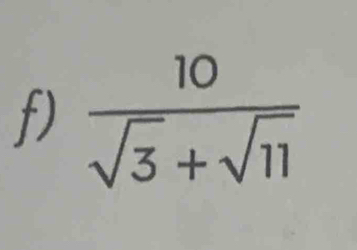  10/sqrt(3)+sqrt(11) 