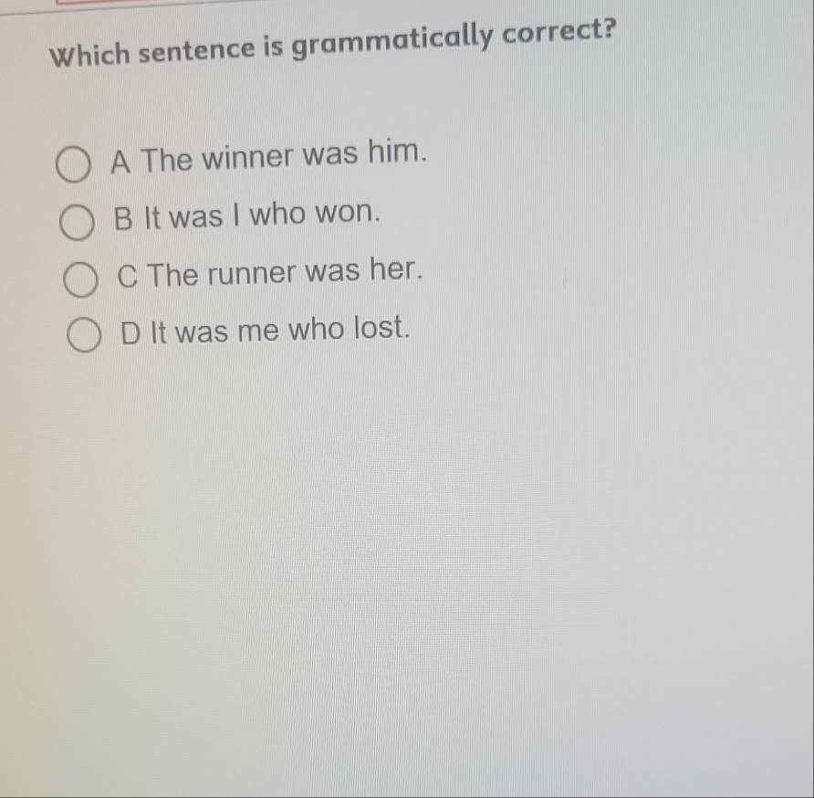 Solved: Which sentence is grammatically correct? A The winner was him ...