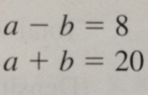 a-b=8
a+b=20