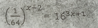 ( 1/64 )^x-2=16^(3x+1)