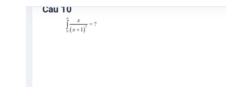 Cau 10
∈tlimits _0^(afrac x)(x+1)^5= ?