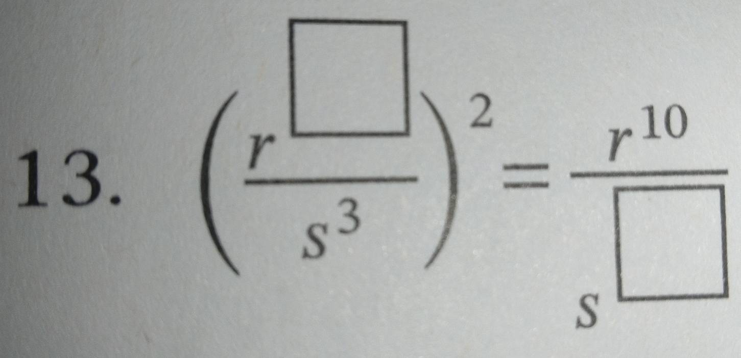 ( r^(□)/s^3 )^2= r^(10)/s^(□) 