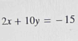 2x+10y=-15