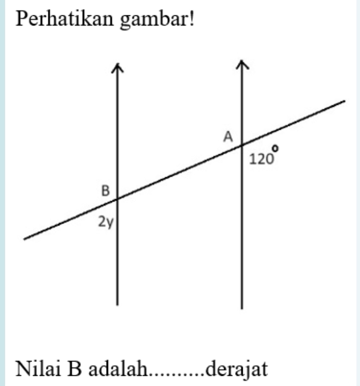 Perhatikan gambar!
Nilai B adalah.. derajat