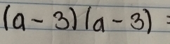 (a-3)(a-3)=