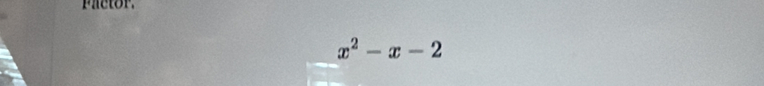 actor.
x^2-x-2