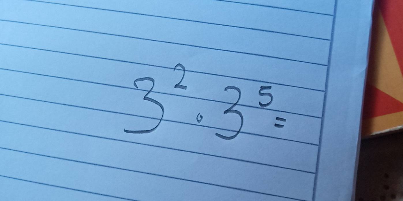 3^2· 3^5=