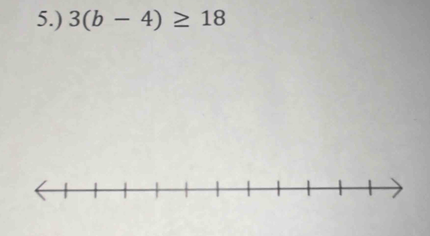 5.) 3(b-4)≥ 18