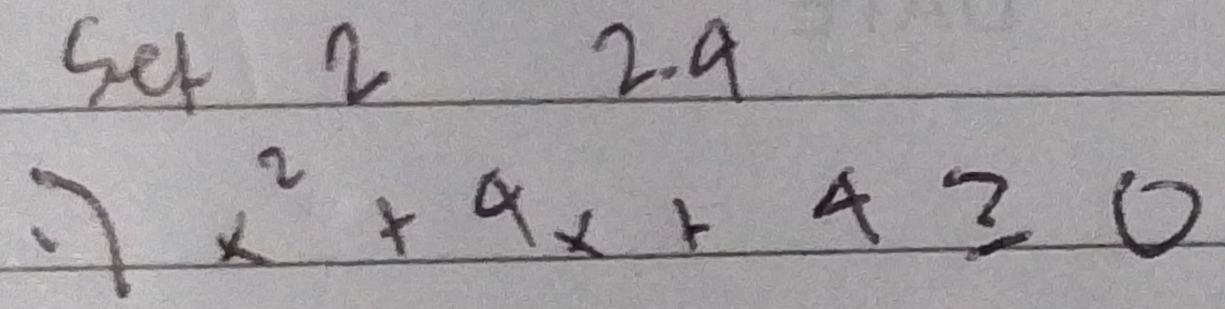 set 2 2. 9
x^2+4x+4≥ 0