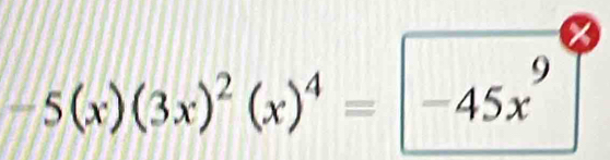 -5(x)(3x)^2(x)^4= -45x^9