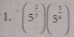 (5^(frac 2)7)(5^(frac 5)6)