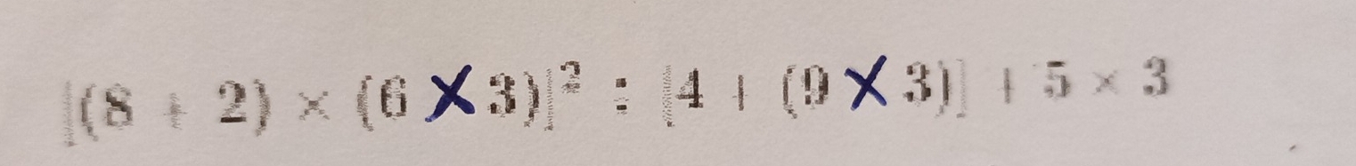 [(8 + 2) × (6×3)]² ： [4 + (9× 3)]+5* 3