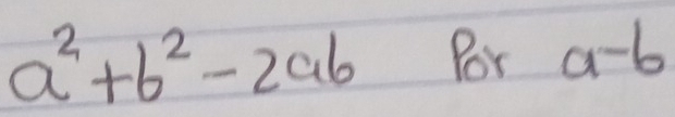 a^2+b^2-2ab Por a-6