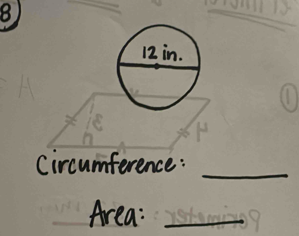 8
=H
circumference: 
_ 
Area: ystany