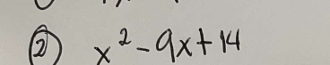 ② x^2-9x+14