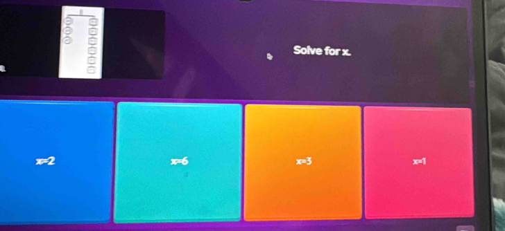 Solve for x.
x=2
x=6
x=3
x=1