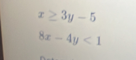 x≥ 3y-5
8x-4y<1</tex>