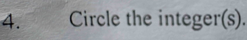 Circle the inte ger(s).