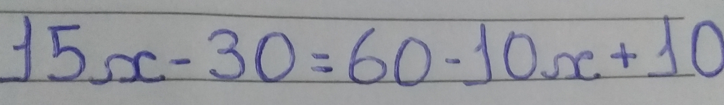 15 x-30=60-10 x+10