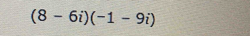 (8-6i)(-1-9i)