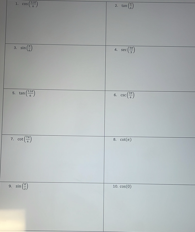 cos ( 11π /6 )
2. tan ( π /6 )
7
9