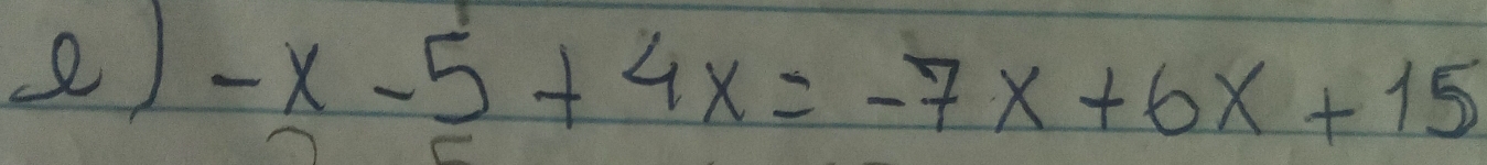 -x-5+4x=-7x+6x+15