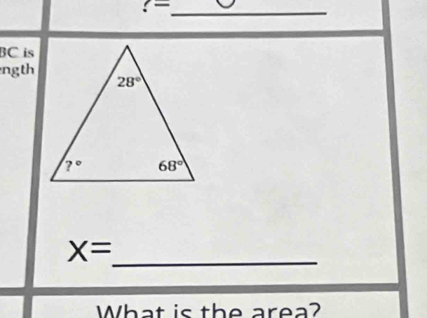 ?=
BC is
ngth
X=
_
What is the area?