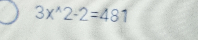 3x^(wedge)2-2=481