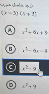 (x-3)(x+3)
A x^2+6x+9
B x^2-6x-9
a x^2-9
x^2+9