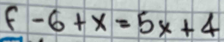 f-6+x=5x+4