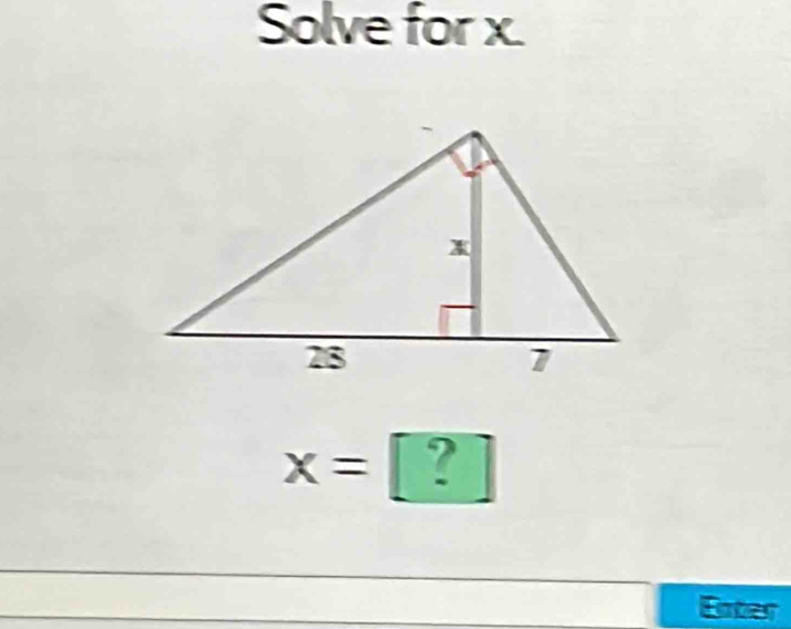 Solve for x.
x=? 
Exter