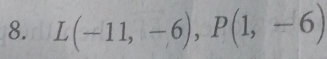 L(-11,-6), P(1,-6)