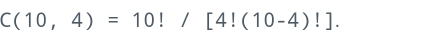 C(10,4)=10!/[4!(10-4)!].