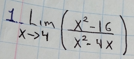 1 -limlimits _xto 4( (x^2-16)/x^2-4x )