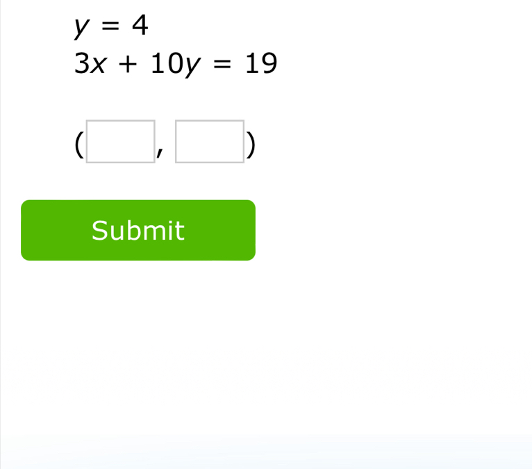 y=4
3x+10y=19.) □ 
Submit