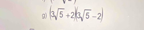 (3sqrt(5)+2)(3sqrt(5)-2)