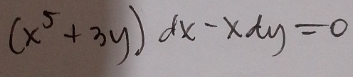 (x^5+3y)dx-xdy=0