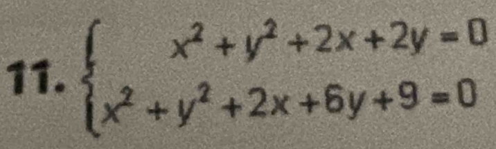 beginarrayl x^2+y^2+2x+2y=0 x^2+y^2+2x+6y+9=0endarray.