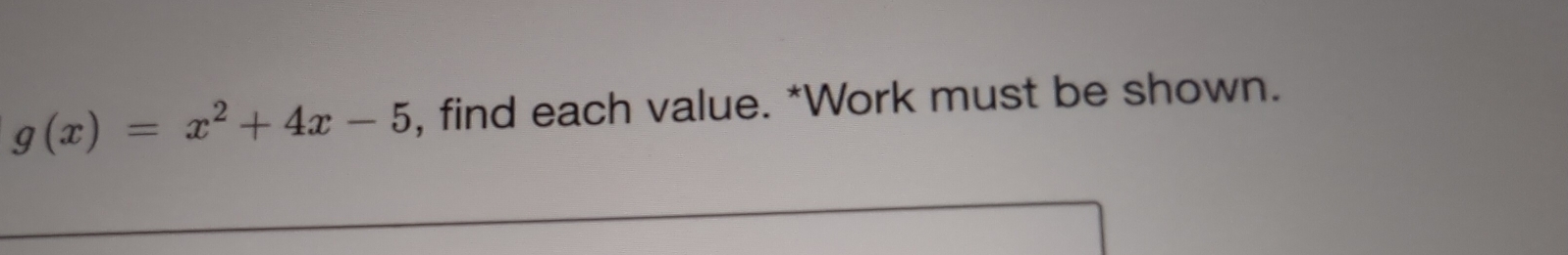 g(x)=x^2+4x-5 , find each value. *Work must be shown.