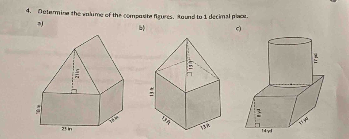 Determine the volume of the composite figures. Round to 1 decimal place. 
a) 
b) 
c)