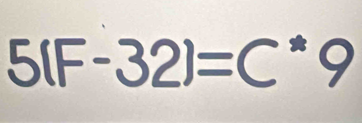 5(F-32)=C^*9