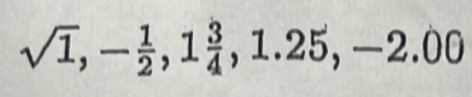 sqrt(1), - 1/2 , 1 3/4 , 1.25, -2.00